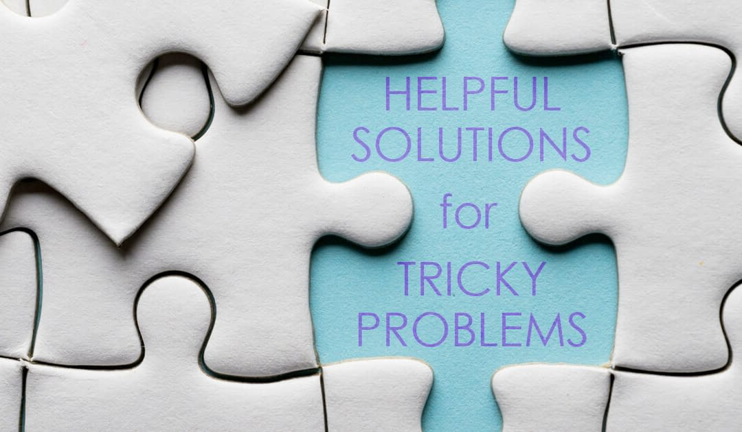 Helpful Solutions for Tricky Problems