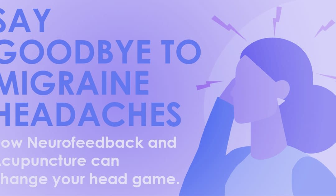 Say Goodbye to Migraines